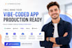make your lovable, bolt or cursor vibe coded app production ready