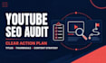 audit your youtube channel SEO and deliver a clear action plan