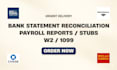 payroll reports, stubs, bank statement reconciliation, w2, 1099