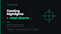 edit your gaming highlights into viral shorts