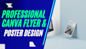 design professional canva flyers, posters and brochures