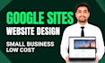 do a high quality low cost small business website using google sites builder