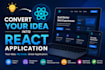 convert your ideas to reactjs application