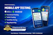 professionally test your android and ios mobile app