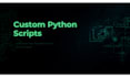 write a custom python script to automate your repetitive tasks