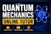 teach quantum mechanics and advanced physics professionally