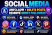 manually unfollow, remove fake followers and delete posts on social media