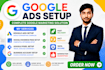 setup google ads campaign professionally