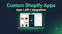 build a custom shopify app, API integration or store customization