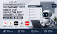 create doordash bot instacart bot uber bot amazon bot grubhub bot auto grabber