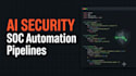 build ai security automation scripts and soc pipelines
