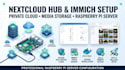 build nextcloud hub and raspberry pi server with immich media storage