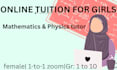 be your female math and physics tutor for grade 1 to 10