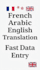 translate french, arabic, english and do fast data entry