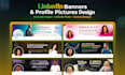 design linkedin banner, featured images, profile picture and posts