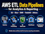 build AWS etl data pipelines for analytics and reporting