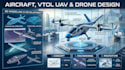 design fixed wing aircraft, vtol uavs, drones, and aerospace systems