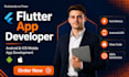 mobile app development, android and ios app, expert flutter app developer