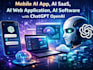 do ai mobile app development, android ios app, saas app, ai software developer
