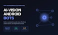 build an autonomous android bot with ai screen vision