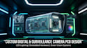 design custom digital, surveillance, camera pcb, led lighting and embedded
