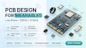 design medical device pcb, wearable pcb design low power pcb esp32 stm32 expert