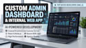 develop a custom admin dashboard and internal tool UI