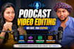professionally do podcast video editing with intro snippet