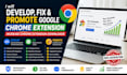 develop fix promote google chrome extension increase chrome extention download