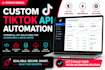 develop a custom tiktok API automation system, bot and backend integration
