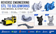 do reverse engineering, convert stl to solidworks cad model and step file