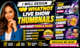 design eye catching whatnot livestream thumbnails