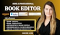 be your professional book editor for editing, proofreading and formatting