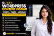 do wordpress content upload posts, pages, articles, SEO optimized blog posts