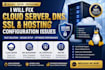 fix cloud server, dns, SSL and hosting configuration issues