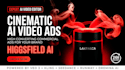 do higgsfield ai product ads video cinematic ai video ugc using higgs field ai