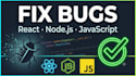 fix bugs and errors in your react, node js and javascript app