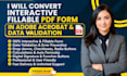convert  interactive fillable PDF form  in adobe acrobat and data validation