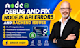 debug and fix nodejs API errors and backend issues