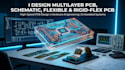design multilayer pcb, schematic, flexible pcb and rigid flex pcb with hardware