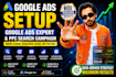 setup, manage and optimize google ads campaigns