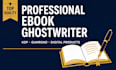 ghostwrite a professional ebook for KDP, gumroad, coaches