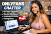 be your onlyfans chatter with experience and help you earn