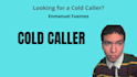 be a cold caller