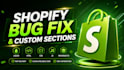 fix shopify bugs, customize themes and build custom sections