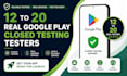 provide 12 real google play closed testing testers
