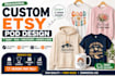 create custom pod t shirt hoodie and sweatshirt designs for etsy