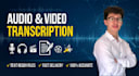 transcript your audio, video, interview, podcast