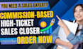 be your high ticket commission based sales closer