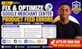 fix, optimize google merchant center product feed errors fix product feed issues